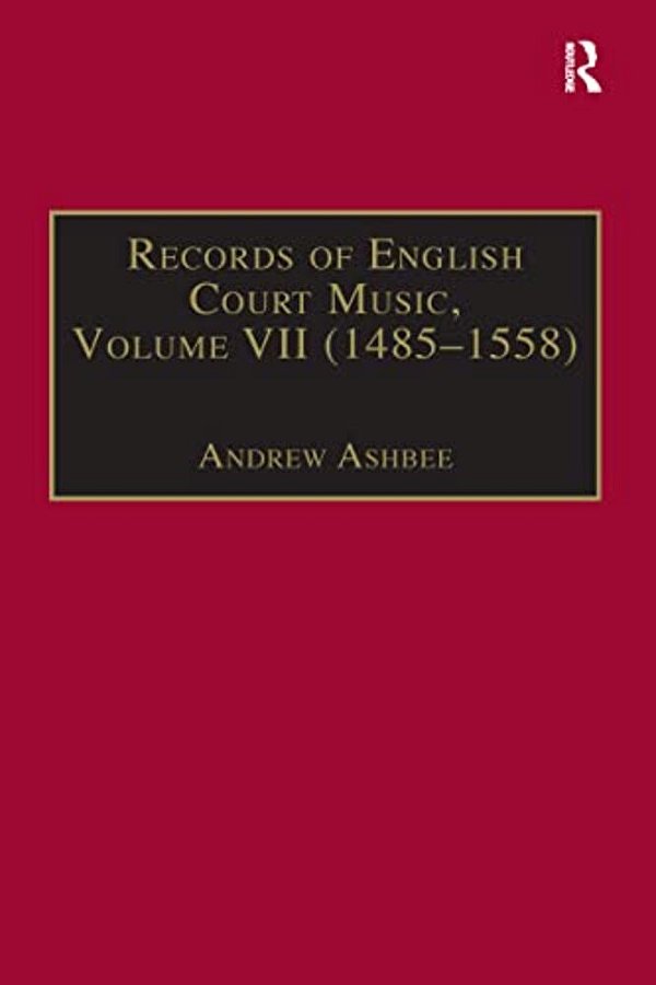 Records Of English Court Music: Volume VII: 1485-1558-..