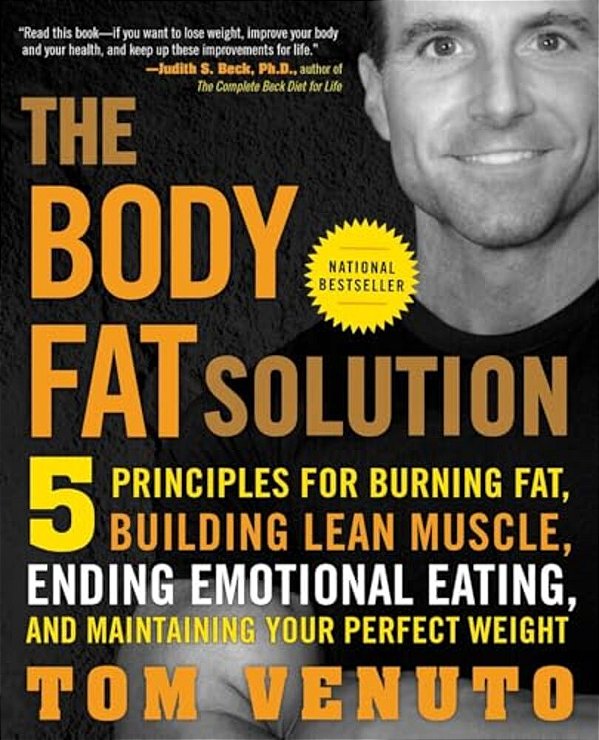 The Body Fat Solution: Five Principles For Burning Fat, Building Lean Muscle, Ending Emotional Eating, And Maintaining Your Perfect Weight-..