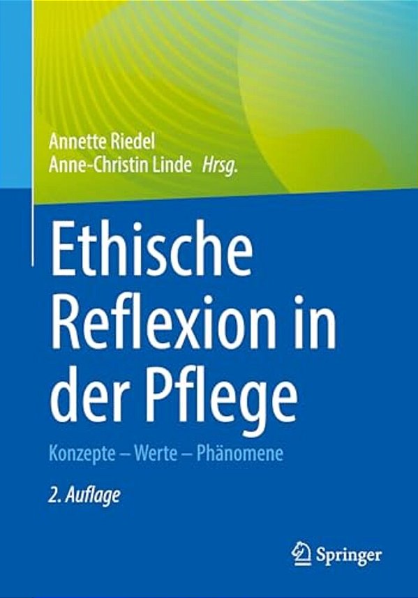 Ethische Reflexion In Der Pflege: Konzepte - Werte - Phänomene-..