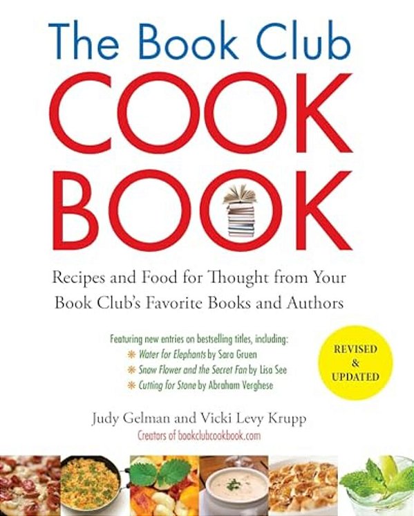 The Book Club Cookbook, Revised Edition: Recipes And Food For Thought From Your Book Club's Favoritebooks And Authors-..