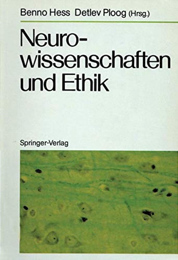 Neurowissenschaften Und Ethik: Klostergut Jakobsberg, 20.-25. April 1986, Bundesrepublik Deutschland-..