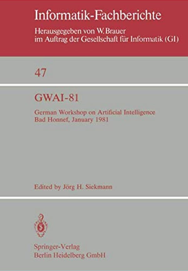 Gwai-81: German Workshop On Artificial Intelligence Bad Honnef, January 26-31, 1981-..