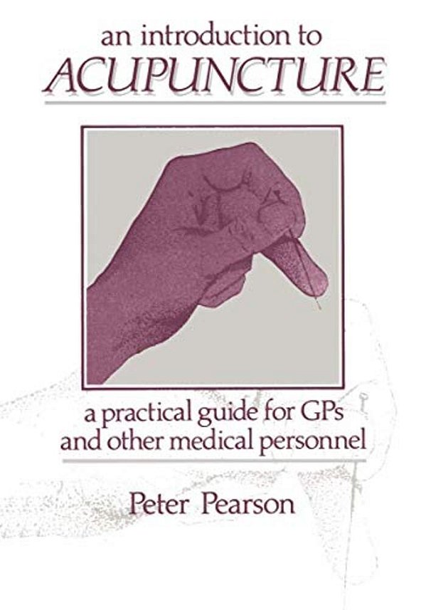 An Introduction To Acupuncture: A Practical Guide For Gps And Other Medical Personnel-..