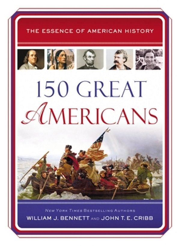 150 Great Americans: Important People In History That Forged A Nation-..