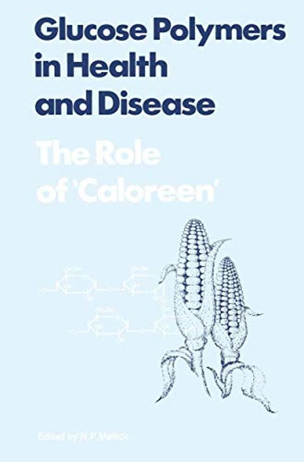 Glucose Polymers In Health And Disease: The Role Of Caloreen-..