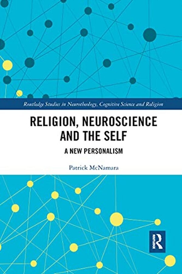 Religion, Neuroscience And The Self: A New Personalism-..