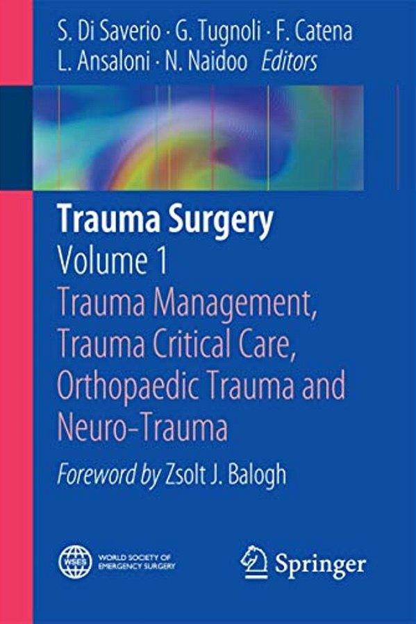 Trauma Surgery: Volume 1: Trauma Management, Trauma Critical Care, Orthopaedic Trauma And Neuro-Trauma-..