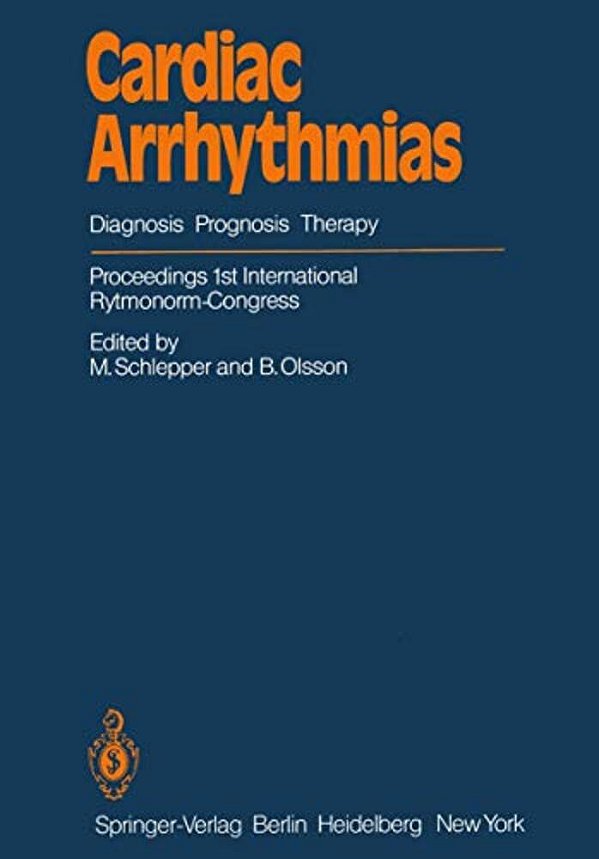 Cardiac Arrhythmias: Diagnosis Prognosis Therapy Proceedings 1ST International Rytmonorm-Congress-..