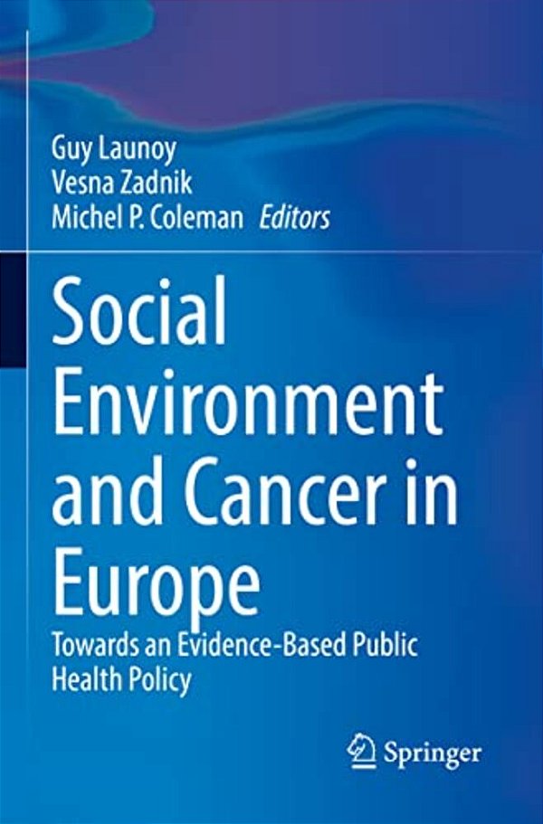 Social Environment And Cancer In Europe: Towards An Evidence-Based Public Health Policy-..