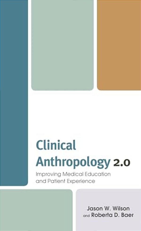 Clinical Anthropology 2.0: Improving Medical Education And Patient Experience-..