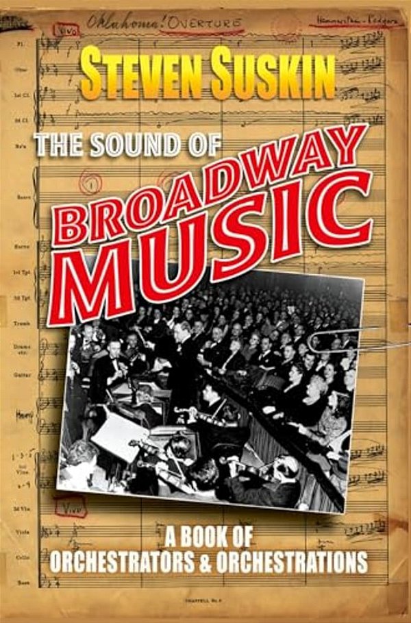 The Sound Of Broadway Music: A Book Of Orchestrators And Orchestrations-..