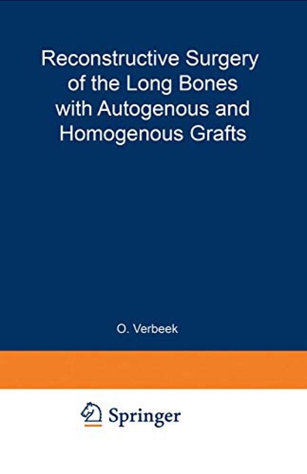 Reconstructive Surgery Of The Long Bones With Autogenous And Homogenous Grafts-..
