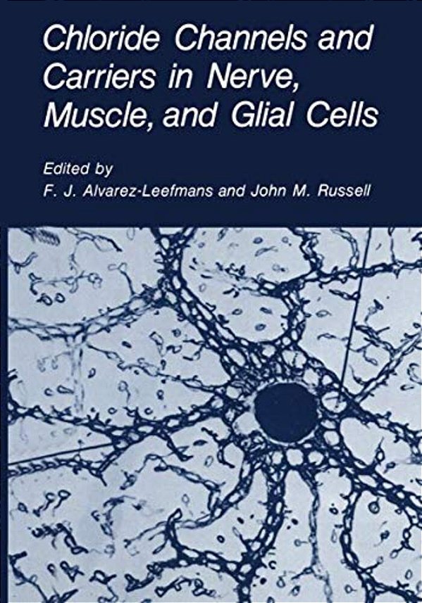 Chloride Channels And Carriers In Nerve, Muscle, And Glial Cells-..