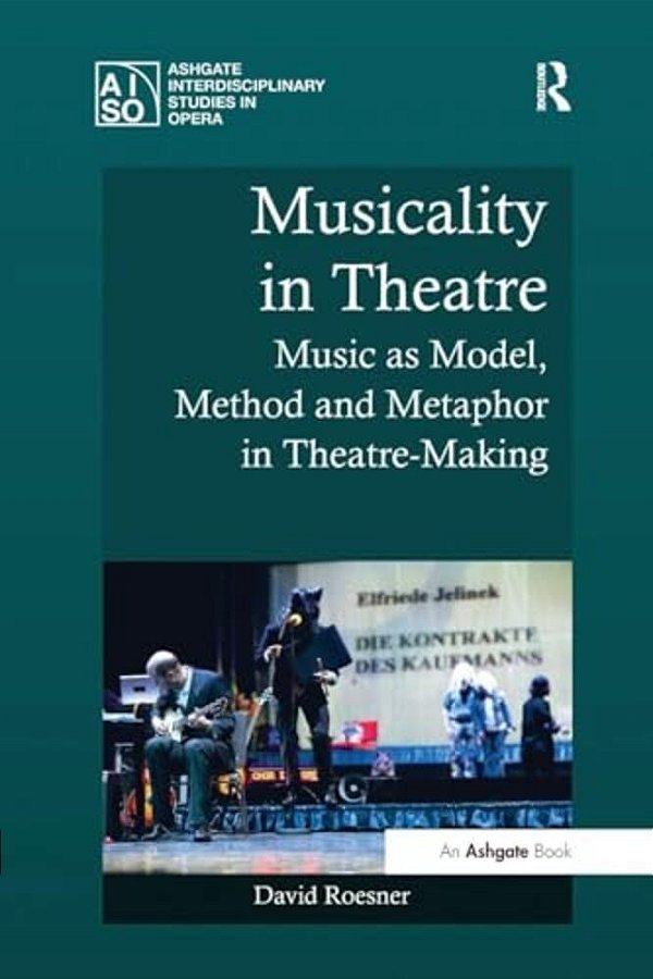 Musicality In Theatre: Music As Model, Method And Metaphor In Theatre-Making-..