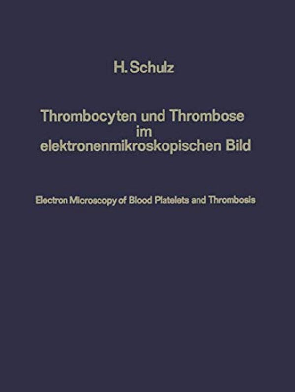 Thrombocyten Und Thrombose Im Elektronenmikroskopischen Bild/Electron Microscopy Of Blood Platelets And Thrombosis-..