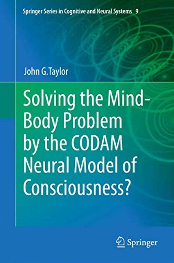 Solving The Mind-Body Problem By The Codam Neural Model Of Consciousness?-..