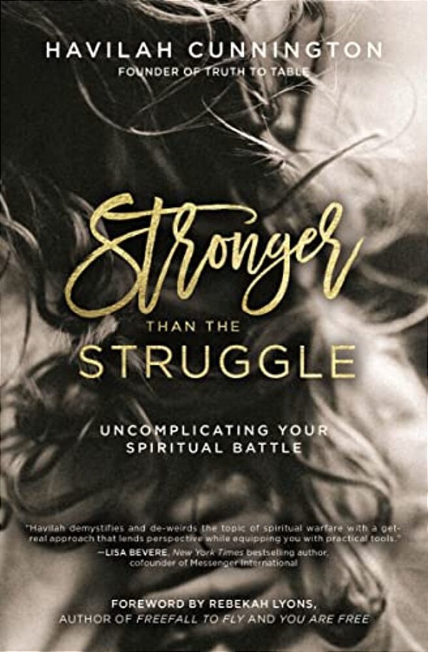 Stronger Than The Struggle: Uncomplicating Your Spiritual Battle-..