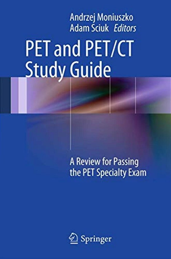 Pet And Pet/Ct Study Guide: A Review For Passing The Pet Specialty Exam-..