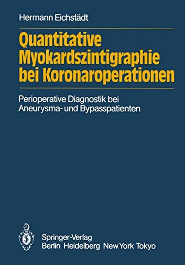 Quantitative Myokardszintigraphie Bei Koronaroperationen: Darstellung Eines Methodischen Quantifizierungsversuchs In Der Perioperativen Diagnostik Der-..