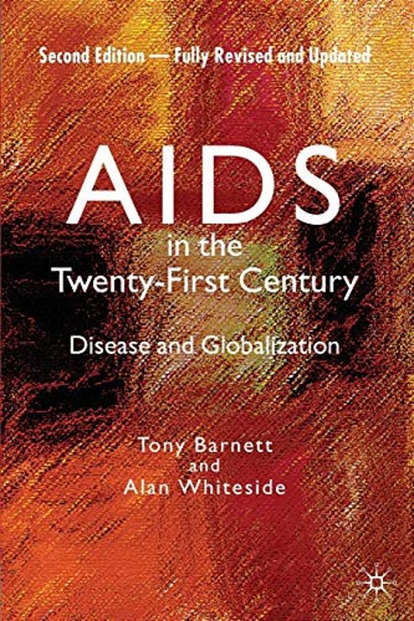 Aids In The Twenty-First Century: Disease And Globalization Fully Revised And Updated Edition-..