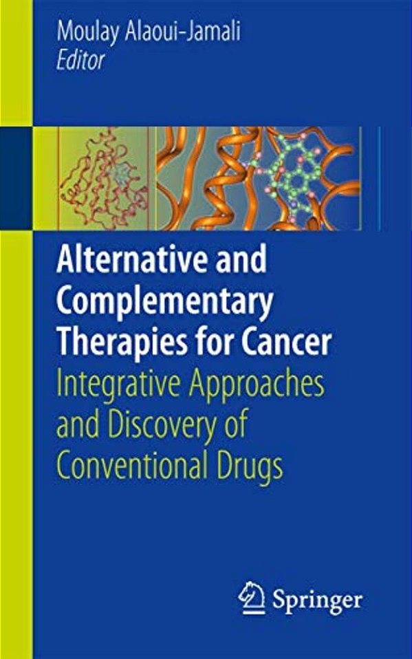 Alternative And Complementary Therapies For Cancer: Integrative Approaches And Discovery Of Conventional Drugs-..