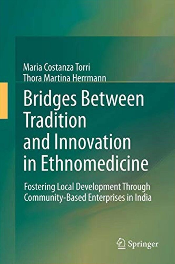 Bridges Between Tradition And Innovation In Ethnomedicine: Fostering Local Development Through Community-Based Enterprises In India-..