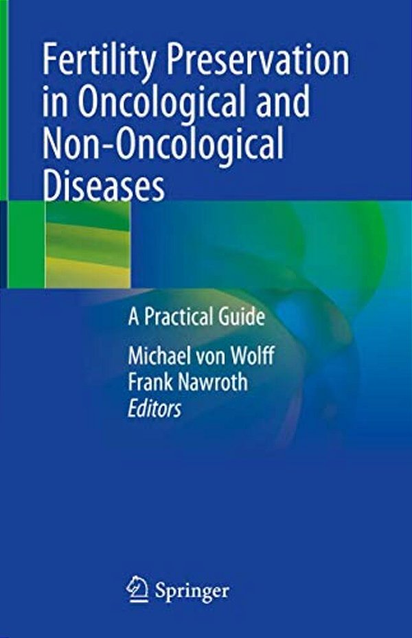 Fertility Preservation In Oncological And Non-Oncological Diseases: A Practical Guide-..
