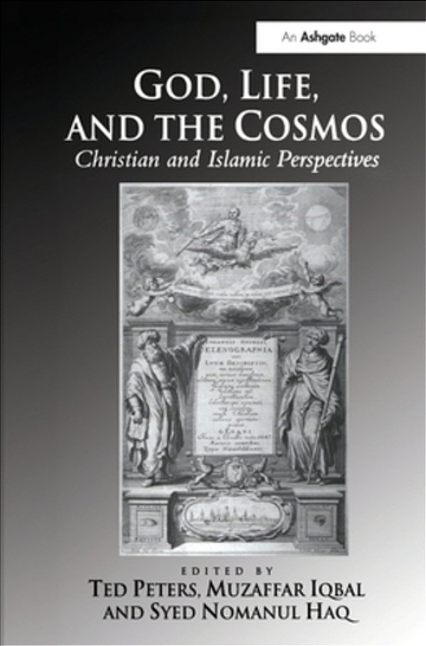 God, Life, And The Cosmos: Christian And Islamic Perspectives-..