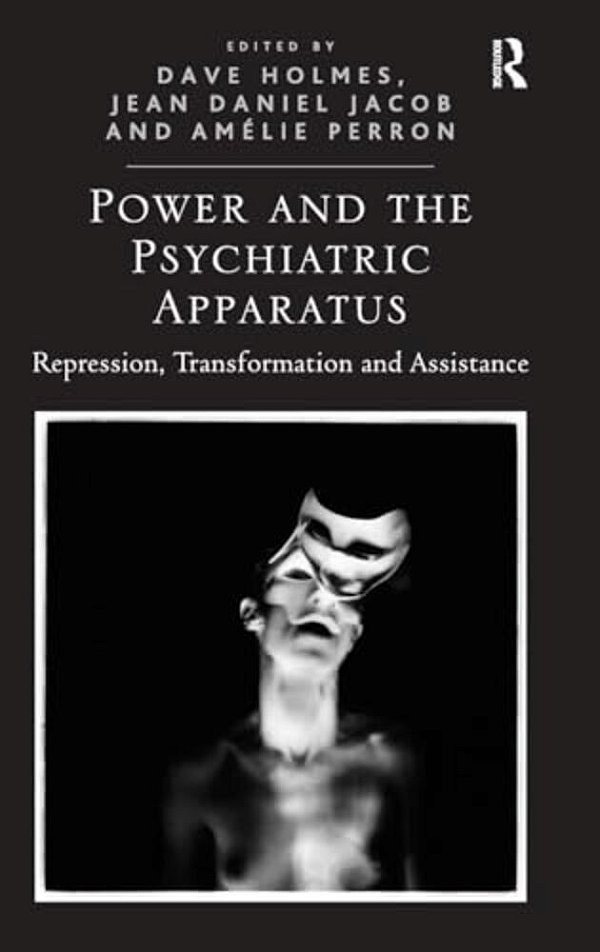Power And The Psychiatric Apparatus: Repression, Transformation And Assistance-..