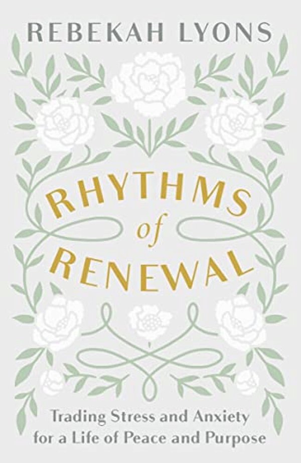 Rhythms Of Renewal: Trading Stress And Anxiety For A Life Of Peace And Purpose-..