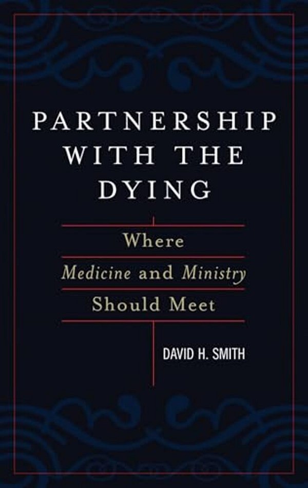 Partnership With The Dying: Where Medicine And Ministry Should Meet-..
