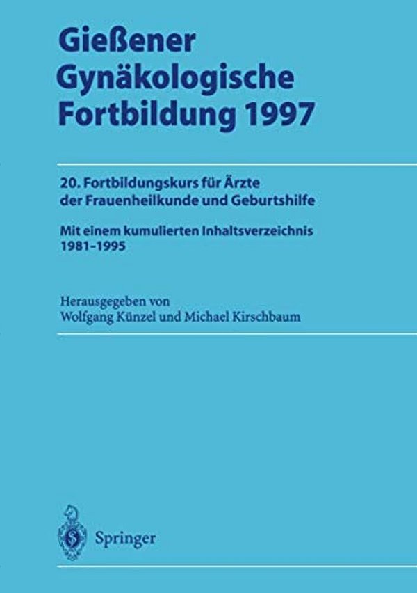Gießener Gynäkologische Fortbildung 1997: 20. Fortbildungskurs Für Ärzte Der Frauenheilkunde Und Geburtshilfe-..