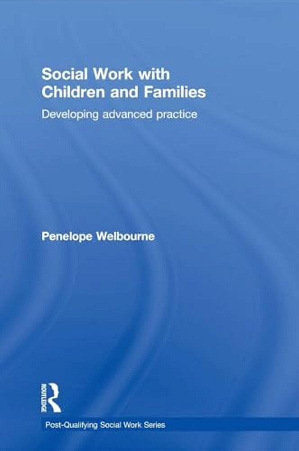 Social Work With Children And Families: Developing Advanced Practice-..