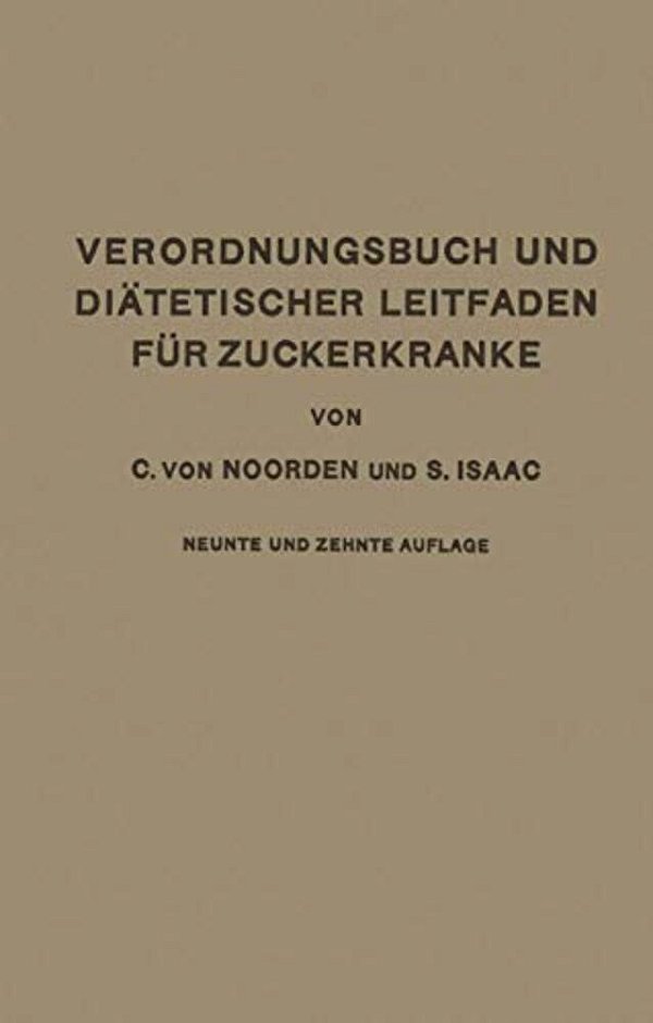 Verordnungsbuch Und Diätetischer Leitfaden Für Zuckerkranke Mit 173 Kochvorschriften: Zum Gebrauch Für Ärzte Und Patienten-..