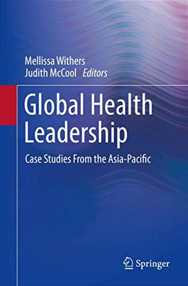 Global Health Leadership: Case Studies From The Asia-Pacific-..