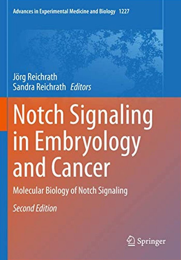 Notch Signaling In Embryology And Cancer: Molecular Biology Of Notch Signaling-..