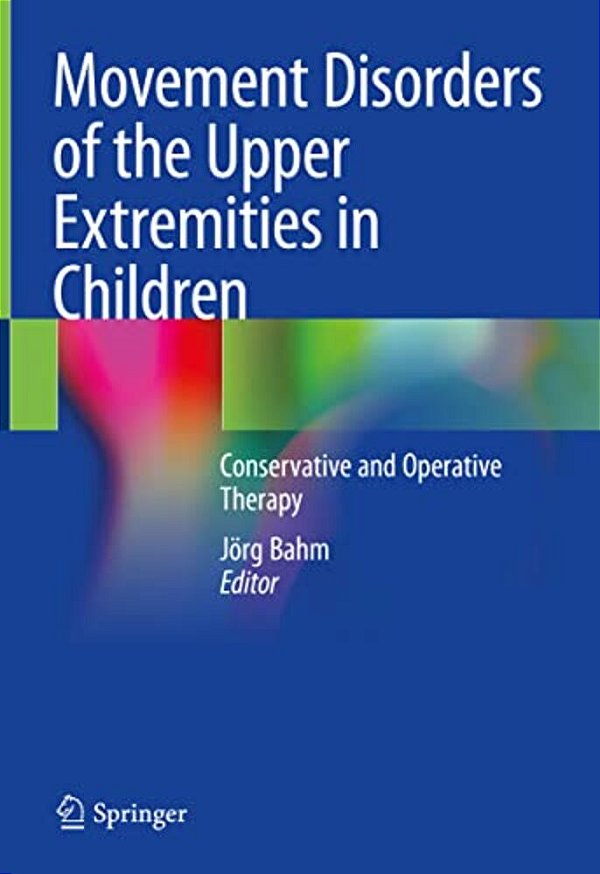 Movement Disorders Of The Upper Extremities In Children: Conservative And Operative Therapy-..
