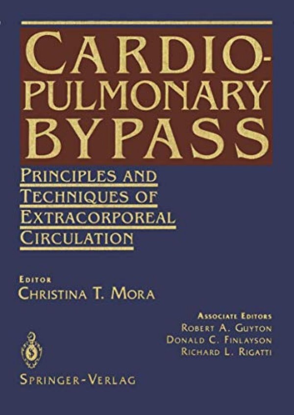 Cardiopulmonary Bypass: Principles And Techniques Of Extracorporeal Circulation-..