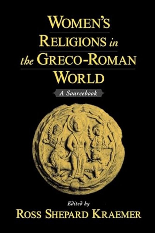 Women's Religions In The Greco-Roman World: A Sourcebook-..