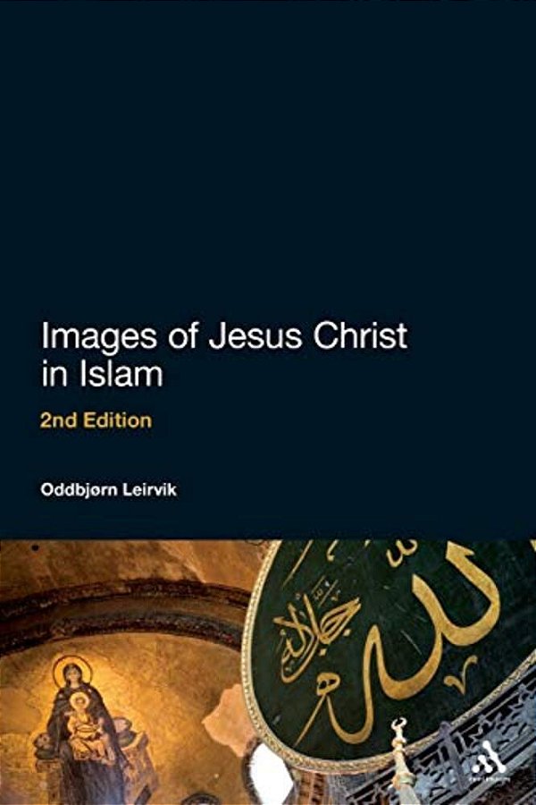 Images Of Jesus Christ In Islam: 2ND Edition-..