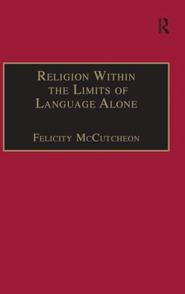 Religion Within The Limits Of Language Alone: Wittgenstein On Philosophy And Religion-..