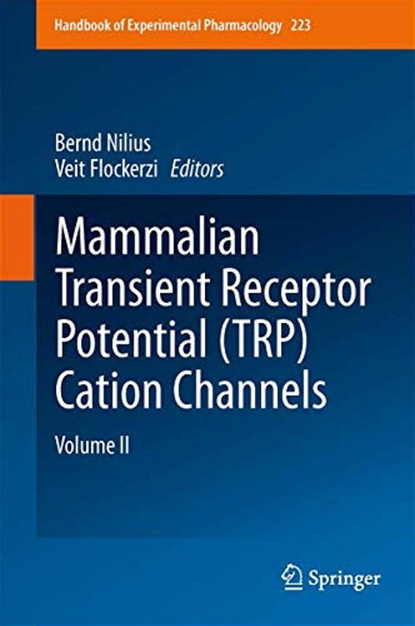Mammalian Transient Receptor Potential (Trp) Cation Channels: Volume II-..