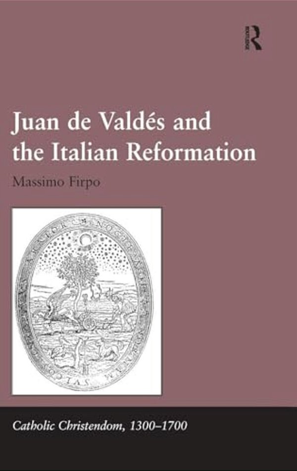 Juan De Valdés And The Italian Reformation-..