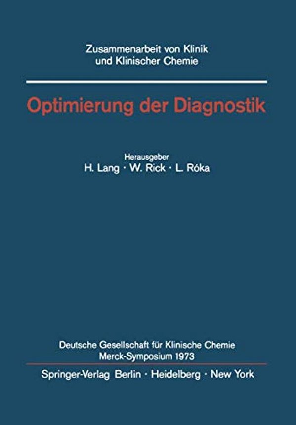 Optimierung Der Diagnostik: Merck-Symposium Der Deutschen Gesellschaft Für Klinische Chemie Mainz, 18.-20. Januar 1973-..
