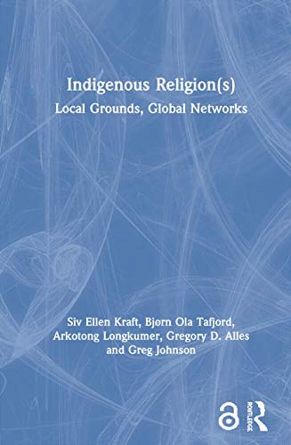 Indigenous Religion(s): Local Grounds, Global Networks-..