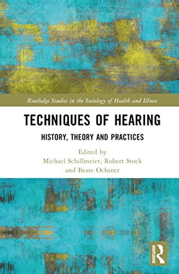 Techniques Of Hearing: History, Theory And Practices-..