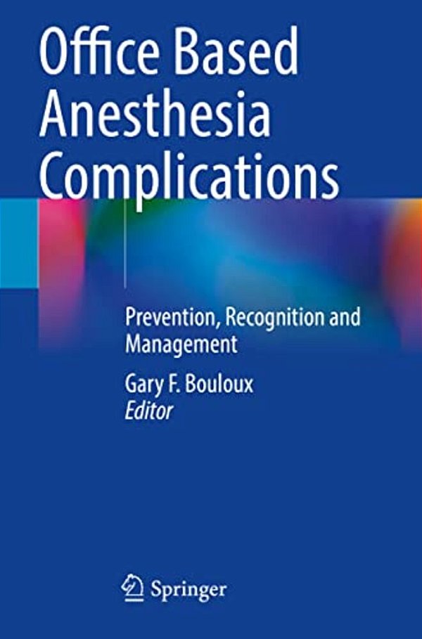 Office Based Anesthesia Complications: Prevention, Recognition And Management-..