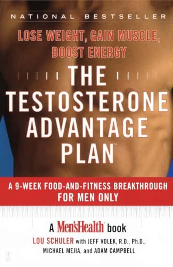 The Testosterone Advantage Plan: Lose Weight, Gain Muscle, Boost Energy-..