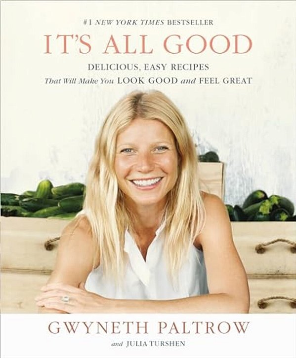 It's All Good: Delicious, Easy Recipes That Will Make You Look Good And Feel Great-..