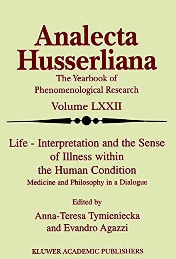 Life Interpretation And The Sense Of Illness Within The Human Condition: Medicine And Philosophy In A Dialogue-..